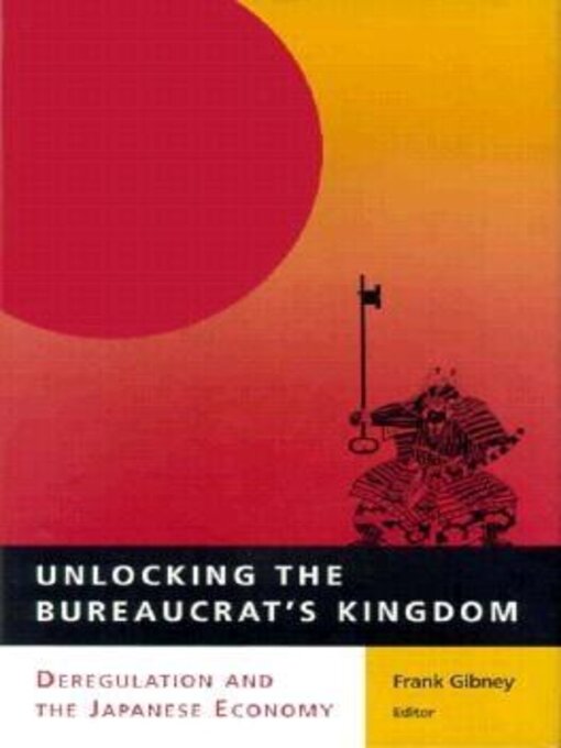 Title details for Unlocking the Bureaucrat's Kingdom by Frank Gibney - Available